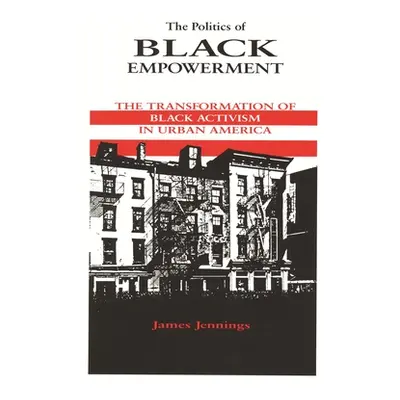 "The Politics of Black Empowerment: The Transformation of Black Activism in Urban America" - "" 