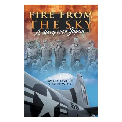 "Fire from the Sky: A Diary Over Japan" - "" ("Greer Ron")(Paperback)