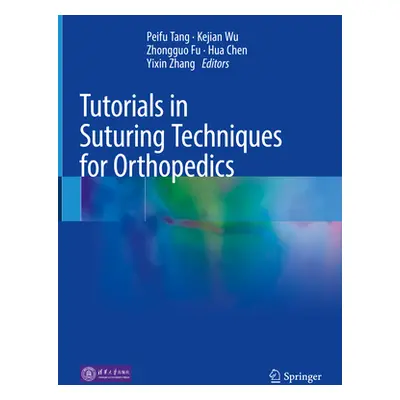 "Tutorials in Suturing Techniques for Orthopedics" - "" ("Tang Peifu")(Pevná vazba)