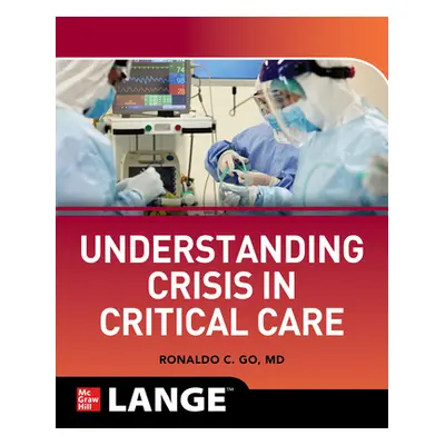 "Understanding Crisis in Critical Care" - "" ("Go Ronaldo Collo")(Paperback)