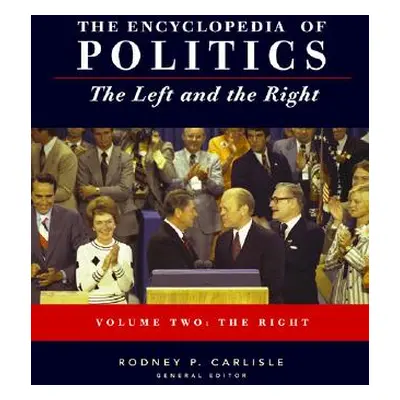 "Encyclopedia of Politics: The Left and the Right" - "" ("Carlisle Rodney P.")(Pevná vazba)