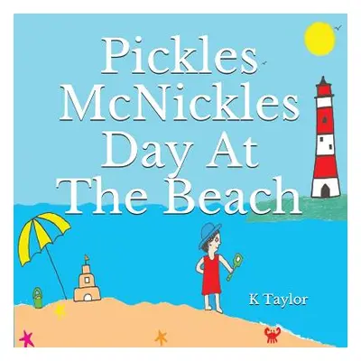 "Pickles McNickles Day at the Beach" - "" ("Taylor K.")(Paperback)