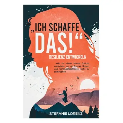 "Resilienz entwickeln: Ich schaffe das! - Wie du deine innere Strke entfaltest" - "" ("N")(QUALI