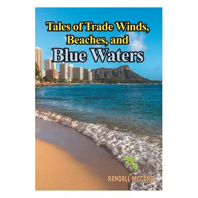 "Tales of Trade Winds, Beaches, and Blue Waters" - "" ("McCord Randall")(Pevná vazba)