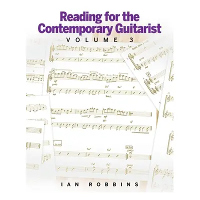 "Reading for the Contemporary Guitarist Volume 3" - "" ("Robbins Ian")(Paperback)