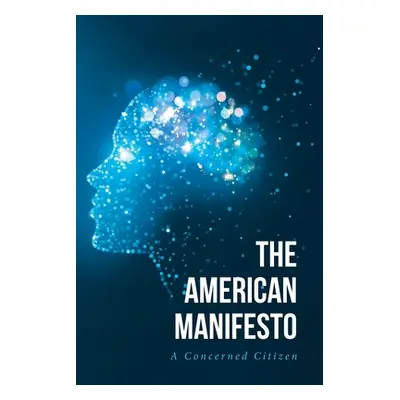 "The American Manifesto" - "" ("Citizen A. Concerned")(Paperback)