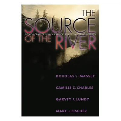 "The Source of the River: The Social Origins of Freshmen at America's Selective Colleges and Uni