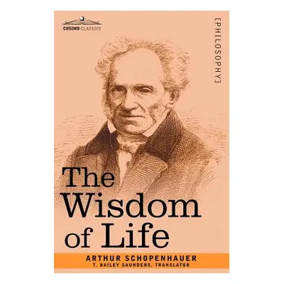 "The Wisdom of Life" - "" ("Schopenhauer Arthur")(Paperback)