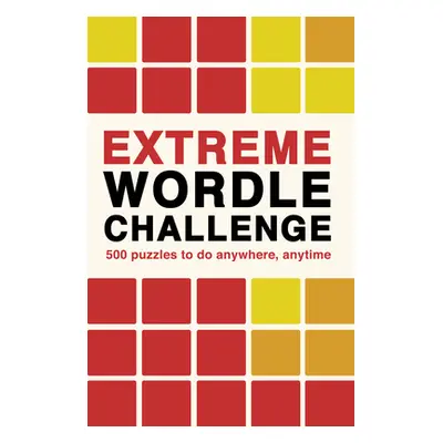 "Extreme Wordle Challenge: 500 Puzzles to Do Anywhere, Anytime" - "" ("Ivy Press")(Paperback)