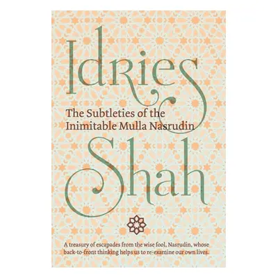 "The Subtleties of the Inimitable Mulla Nasrudin" - "" ("Shah Idries")(Pevná vazba)