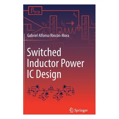 "Switched Inductor Power IC Design" - "" ("Rincn-Mora Gabriel Alfonso")(Pevná vazba)