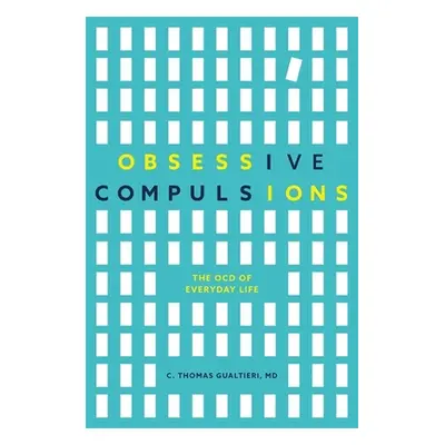 "Obsessive Compulsions: The Ocd of Everyday Life" - "" ("Gualtieri C. Thomas")(Paperback)