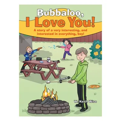 "Bubbaloo, I Love You!: A Story of a Very Interesting, and Interested in Everything, Boy!" - "" 