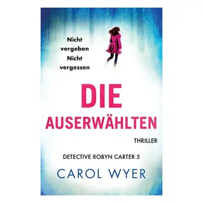 "Die Auserwhlten: Thriller" - "" ("Wyer Carol")(Paperback)