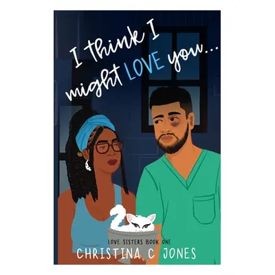 "I Think I Might Love You" - "" ("Jones Christina C.")(Paperback)