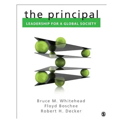 "The Principal: Leadership for a Global Society" - "" ("Whitehead Bruce M.")(Pevná vazba)