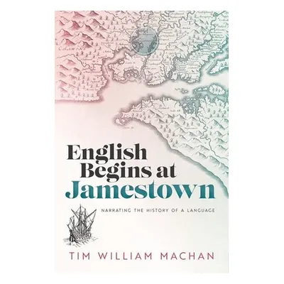 "English Begins at Jamestown" - "Narrating the History of a Language"