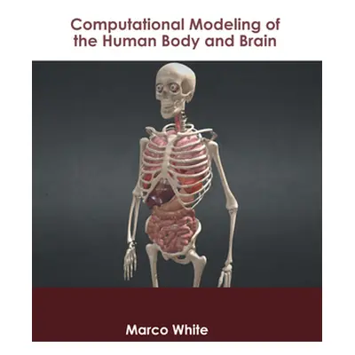 "Computational Modeling of the Human Body and Brain" - "" ("White Marco")(Pevná vazba)