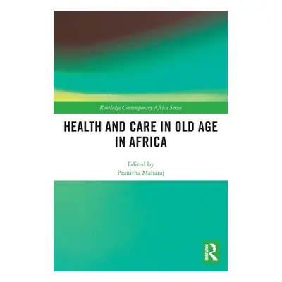 "Health and Care in Old Age in Africa" - "" ("Maharaj Pranitha")(Paperback)