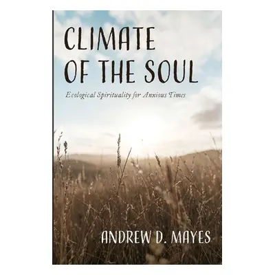 "Climate of the Soul" - "" ("Mayes Andrew D.")(Paperback)