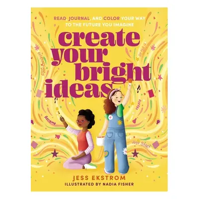 "Create Your Bright Ideas: Read, Journal, and Color Your Way to the Future You Imagine" - "" ("E