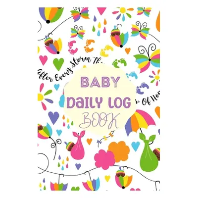 "Baby Daily Logbook: Newborn Baby Log Tracker Journal Book, first 120 days baby logbook, Baby's 