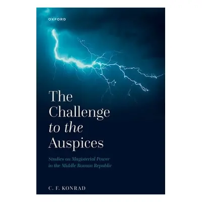 "The Challenge to the Auspices: Studies on Magisterial Power in the Middle Roman Republic" - "" 