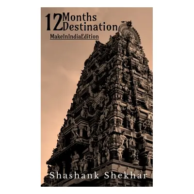 "12 Months... 12 Destination..." - "" ("Shekhar Shashank")(Paperback)