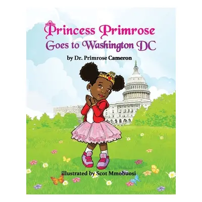 "Princess Primrose Goes to Washington DC 2nd edition" - "" ("Cameron Primrose E.")(Paperback)