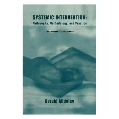 "Systemic Intervention: Philosophy, Methodology, and Practice" - "" ("Midgley Gerald")(Paperback