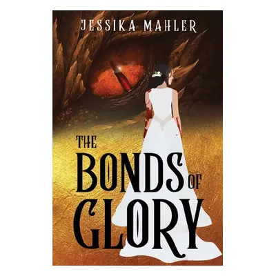 "The Bonds of Glory" - "" ("Mahler Jessika")(Paperback)