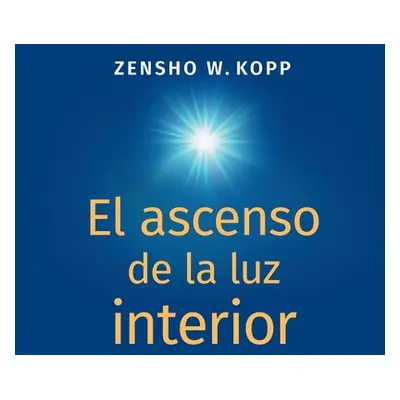 "El ascenso de la luz interior" - "" ("Kopp Zensho W.")(Paperback)