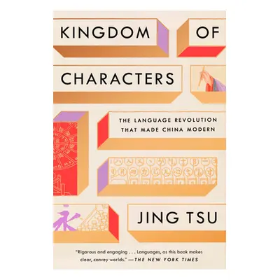 "Kingdom of Characters: The Language Revolution That Made China Modern" - "" ("Tsu Jing")(Paperb