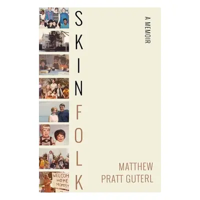 "Skinfolk: A Memoir" - "" ("Guterl Matthew Pratt")(Pevná vazba)