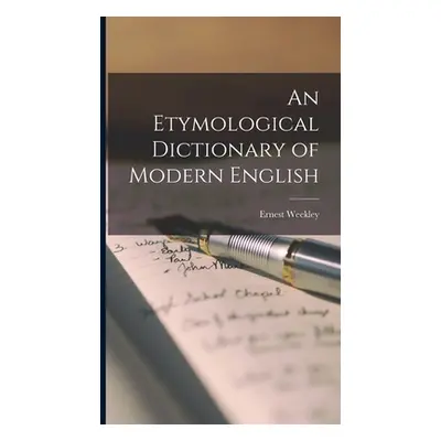 "An Etymological Dictionary of Modern English" - "" ("Weekley Ernest")(Pevná vazba)