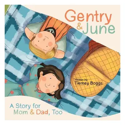 "Gentry & June: A Story for Mom & Dad, Too" - "" ("Boggs Tierney")(Paperback)