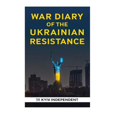 "War Diary of the Ukrainian Resistance" - "" ("The Kyiv Independent")(Paperback / softback)