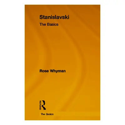 "Stanislavski: The Basics: The Basics" - "" ("Whyman Rose")(Pevná vazba)