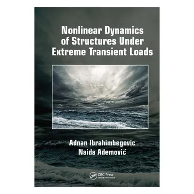 "Nonlinear Dynamics of Structures Under Extreme Transient Loads" - "" ("Ibrahimbegovic Adnan")(P