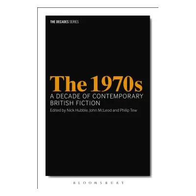 "The 1970s: A Decade of Contemporary British Fiction" - "" ("McLeod John")(Paperback)