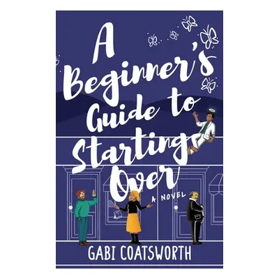 "A Beginner's Guide to Starting Over" - "" ("Coatsworth Gabi")(Paperback)