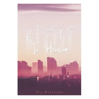 "Kisses To Heaven" - "" ("Hilliard Tia")(Paperback)