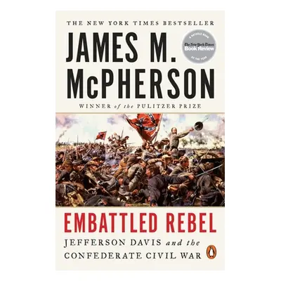 "Embattled Rebel: Jefferson Davis and the Confederate Civil War" - "" ("McPherson James M.")(Pap