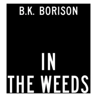 "In the Weeds" - "" ("Borison B. K.")(Paperback)