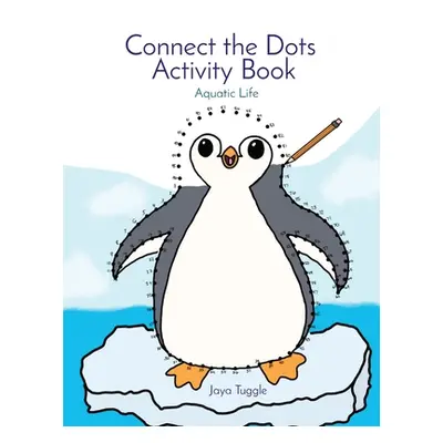 "Connect the Dots Activity Book: Aquatic Life" - "" ("Tuggle")(Paperback)