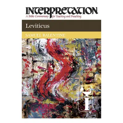 "Leviticus: Interpretation: A Bible Commentary for Teaching and Preaching" - "" ("Balentine Samu