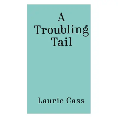 "A Troubling Tail" - "" ("Cass Laurie")(Paperback)