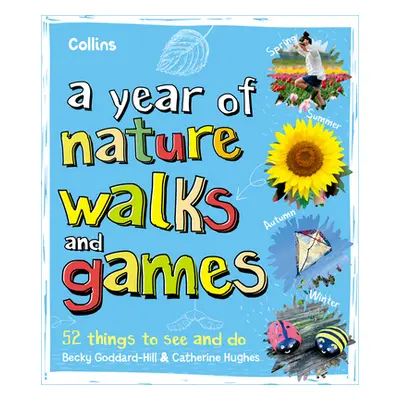 "Year of Nature Walks and Games: 52 Things to See and Do" - "" ("Goddard-Hill Becky")(Paperback)