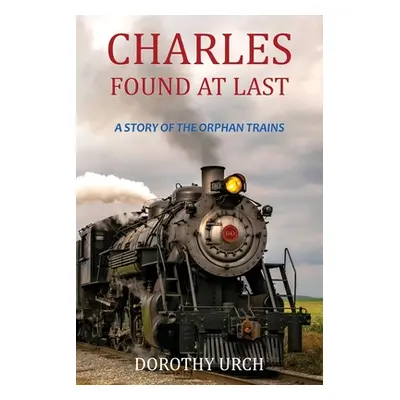 "Charles Found at Last" - "" ("Urch Dorothy")(Paperback)