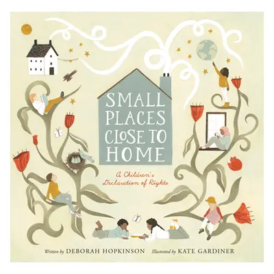 "Small Places, Close to Home: A Child's Declaration of Rights: Inspired by the Universal Declara